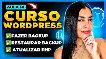 Aula 14# Curso de WordPress: Como Fazer Backup Site Wordpress + Restaurar Backup e Atualizar PHP