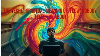 The Secret Spiritual Meaning Of 'Flow' Nobody Tells You About