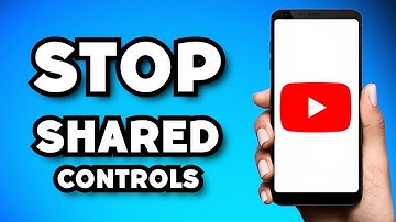 How To Stop YouTube Shared Controls (2023 Guide)