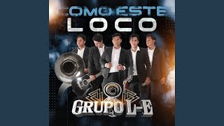 Video thumbnail of "Grupo L-E - COMO ESTE LOCO"