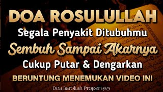 DOA ROSULULLAH 🤲 BAROKAH AY4T INI INSYAALLAH S4KITMU S3MBUH HARI INI JUGA❗PUTAR & DENGARKAN