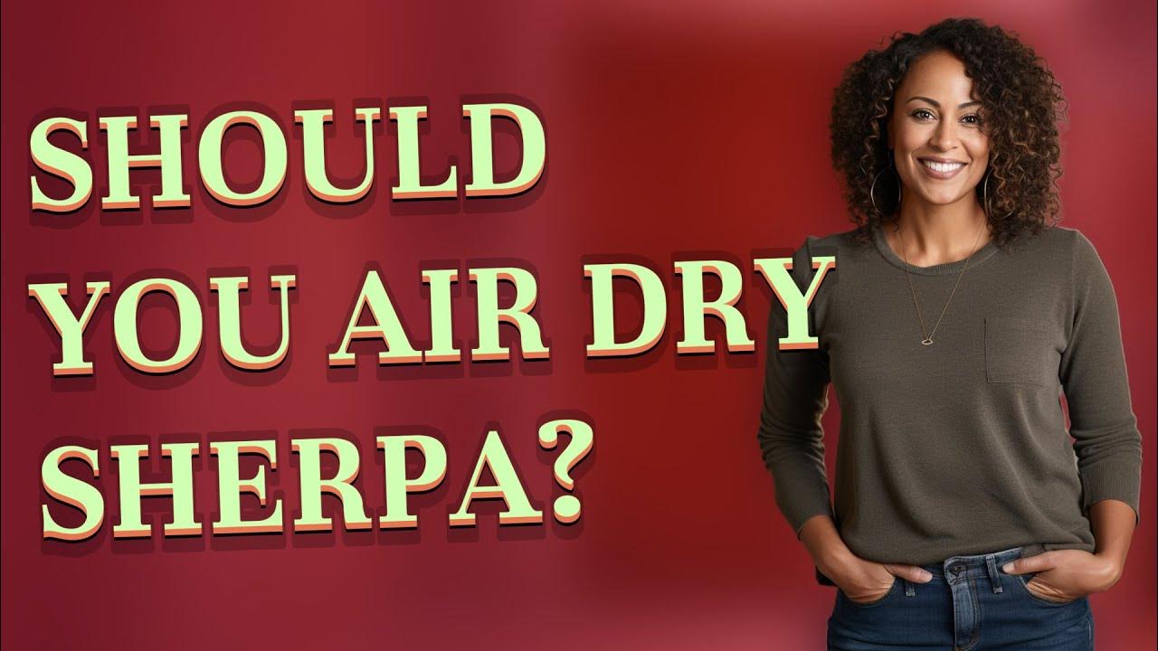 should-you-air-dry-sherpa-youtube