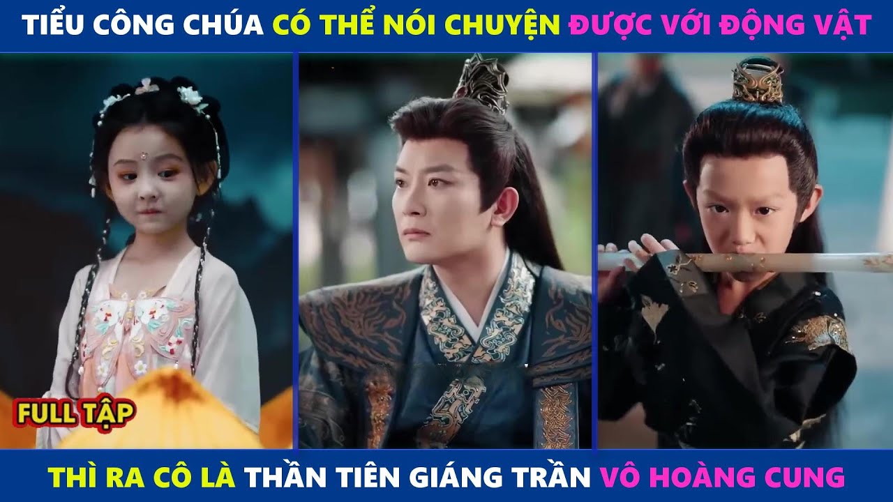 Vương Triều An Bình | Tiểu Công Chúa Có Thể Nói Chuyện Được Với Động Vật, Thì Ra Cô Là Thần Tiên