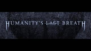 Humanity&#39;s Last Breath - Bone Dust