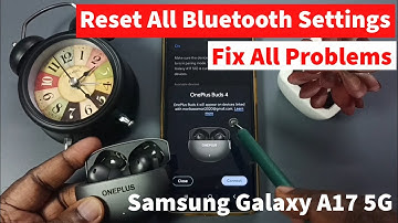 Samsung Galaxy A17 5G Reset All Bluetooth Settings to Solve Any Bluetooth Problem