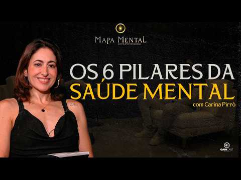 OS 6 PILARES DA SAÚDE MENTAL - COM CARINA PIRRÓ