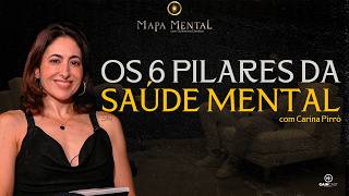 OS 6 PILARES DA SAÚDE MENTAL - COM CARINA PIRRÓ