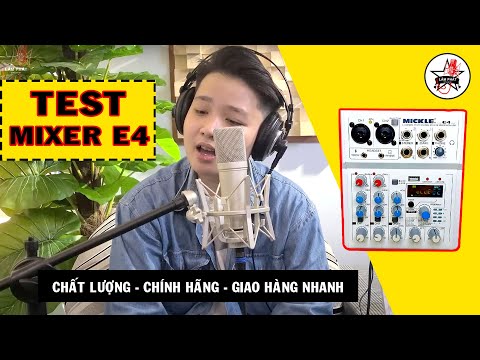 TEST MIXER MACKIE E4, MIXER SRC E4, GIÁ MIXER E4 BAO NHIÊU CÓ HAY KHÔNG?