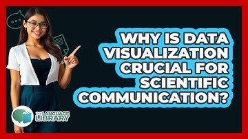 Why Is Data Visualization Crucial For Scientific Communication? - The Language Library