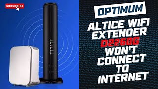 Optimum Altice WiFi Extender D2260G Won't Connect to Internet Profile