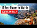 10 Best Places to Visit in Southern Italy | Southern Italy Travel Guide