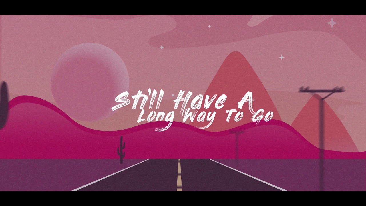 A Long Way To Go Lyric Video Youtube