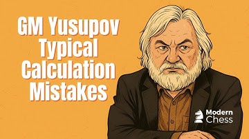 GM Artur Yusupov - Typical Calculation Mistakes You Must Avoid