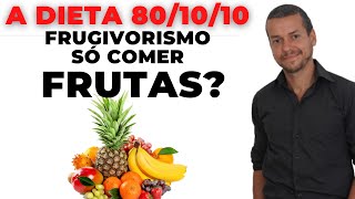 A dieta 80/10/10 e o Dr. Douglas Graham frugivorismo dieta de frutas