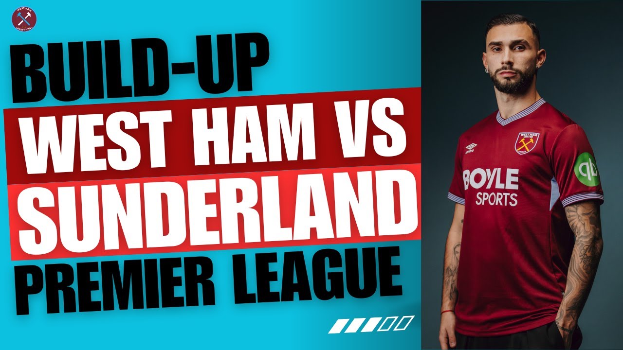 TEAM NEWS! West Ham V Sunderland Build-up | Starting X1 Reaction | Premier League