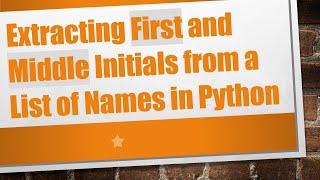 Information Extracting First and Middle Initials from a List of Names in Python News