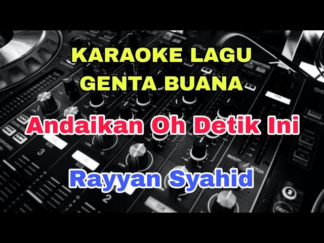 Karaoke Lagu Genta Buana - Andaikan Oh Detik Ini - Rayyan Syahid class=
