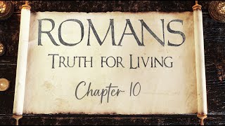 Romans Week 9 : Chapter 10