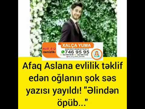 Afaq aslana evlilik teklif edenin  ses yazisi