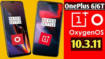 How to Get Oxygen Os 10.3.11 for the OnePlus 6 & 6t easily | Oxygen Os 10.3.11 Official