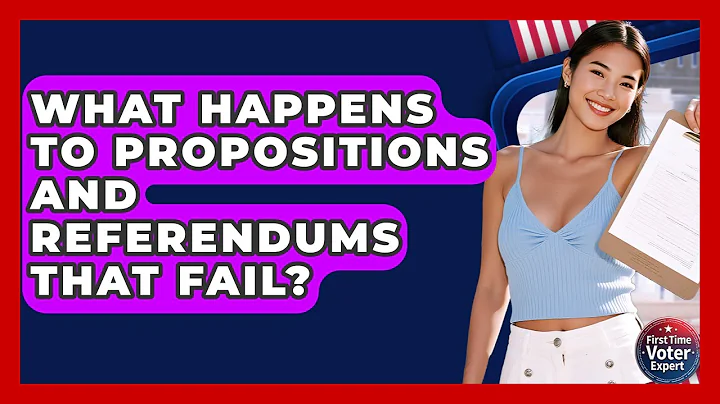 What Happens To Propositions And Referendums That Fail? - First Time Voter Expert