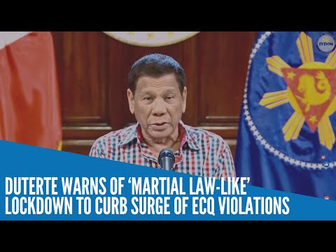 Duterte warns of ‘martial law like’ lockdown to curb surge of ECQ violations