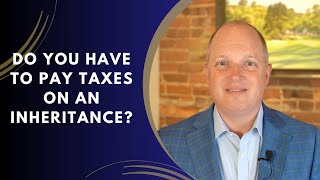 Do you have to pay taxes on an inheritance? | Inherited Money Tax