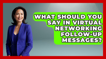 What Should You Say In Virtual Networking Follow-up Messages? - Virtual Communication Hub