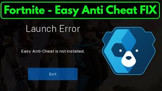 Launch Error Easy Anti Cheat Is Not Installed Fortnite | FIXED