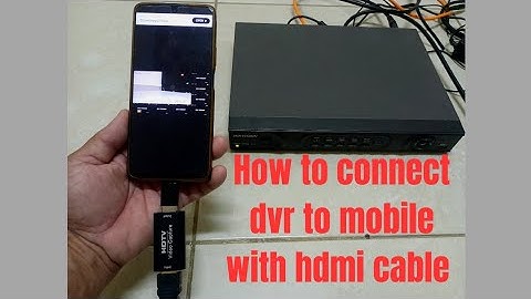 How to connect dvr to mobile with hdmi cable