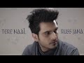 Sharry Nexus - Tere Naal Russ Jana | Video Song | New Punjabi Song