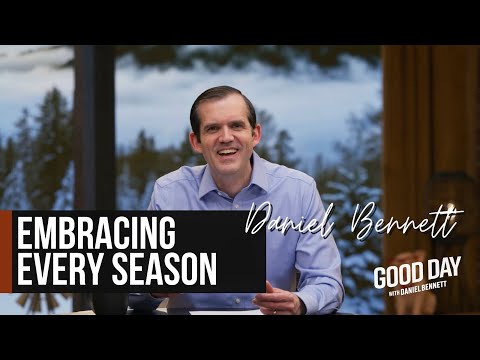 Embracing Every Season – Good Day with Daniel Bennett | S2 Ep 30