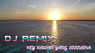 (LIRIK) HEY KAWAN YANG BERNAMA - DJ REMIX