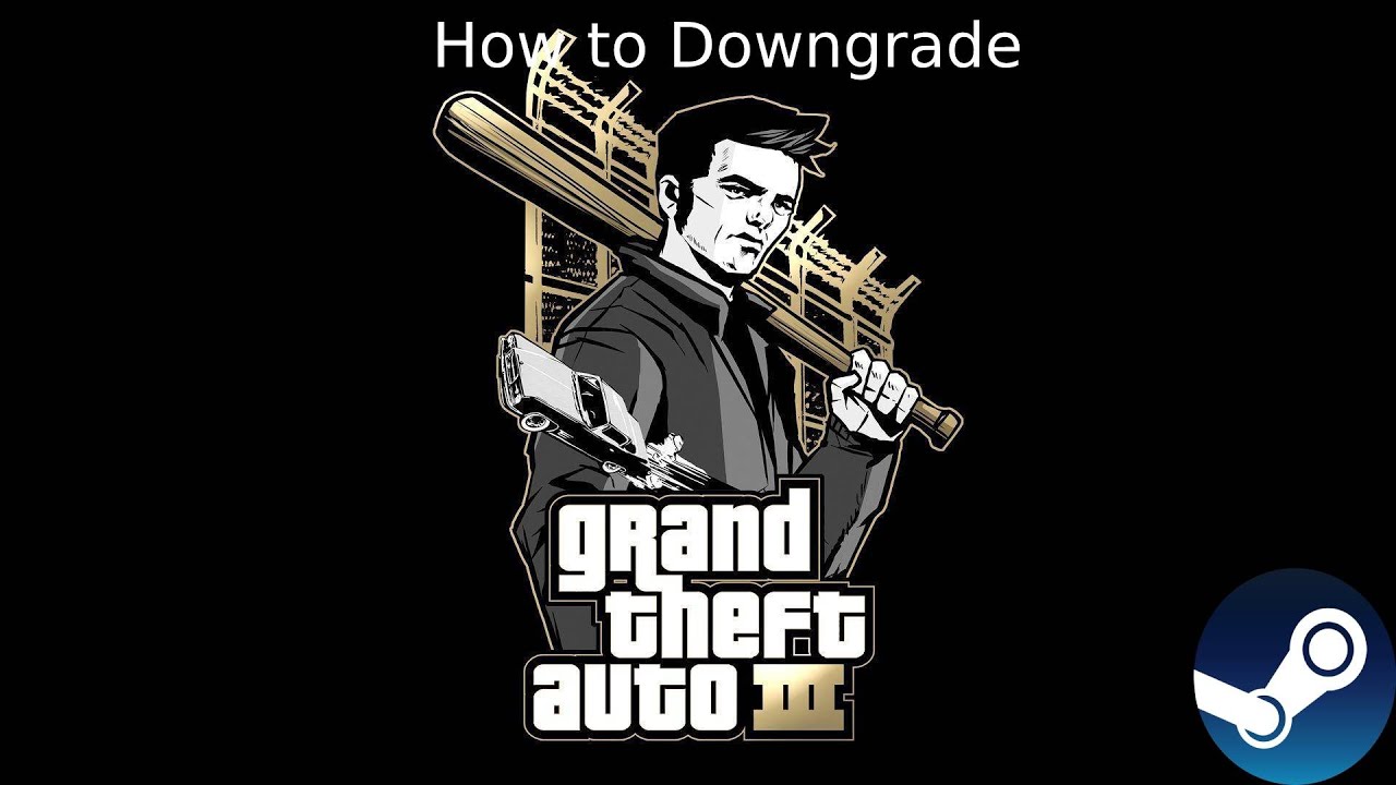 How To Downgrade Grand Theft Auto 3 On Steam