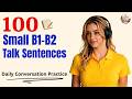 100 Small Talk Sentences (B1–B2) | Daily Conversation Practice | Podcast Part 32
