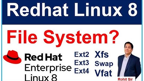 Linux 8 | Redhat Linux 8 File System -5 | What is Linux File System | Difference between Ext4 & Xfs