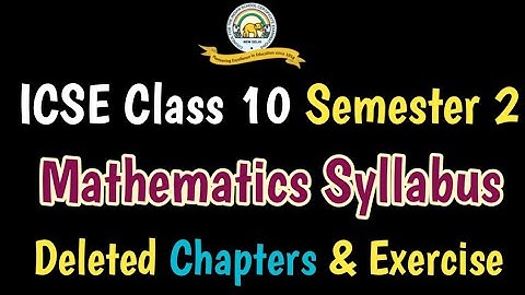 ICSE Class 10 Maths Semester 2 Syllabus | ICSE Class 10 Semester 2 Maths | ICSE Semester 2 Updates