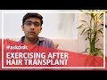 When can you start exercising after fue hair transplant  hairmd pune