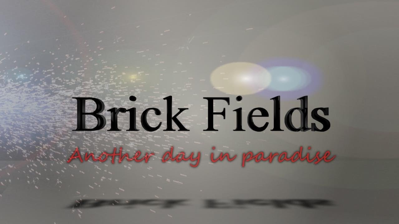 Brick Fields  - Another Day In Paradise