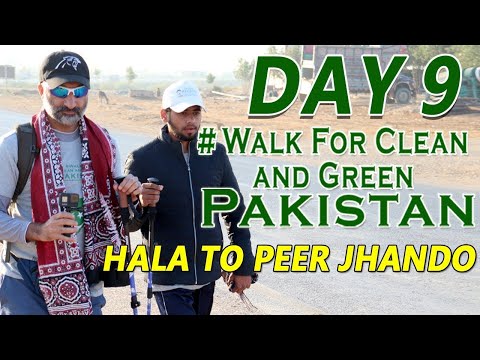 Walk For Clean & Green Pakistan, Day-9 Hala To Peer Jhando Sindh