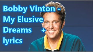 Bobby Vinton   My Elusive Dreams        lyrics