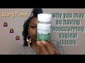 StoryTime 🤦🏾‍♀️🤦🏾‍♀️🤦🏾‍♀️ Why You May Be Having Reoccurring Vaginal Issues 🤢🤫 | VeeFresh Product