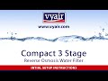 Setup information for vyair 3 stage compact reverse osmosis filter
