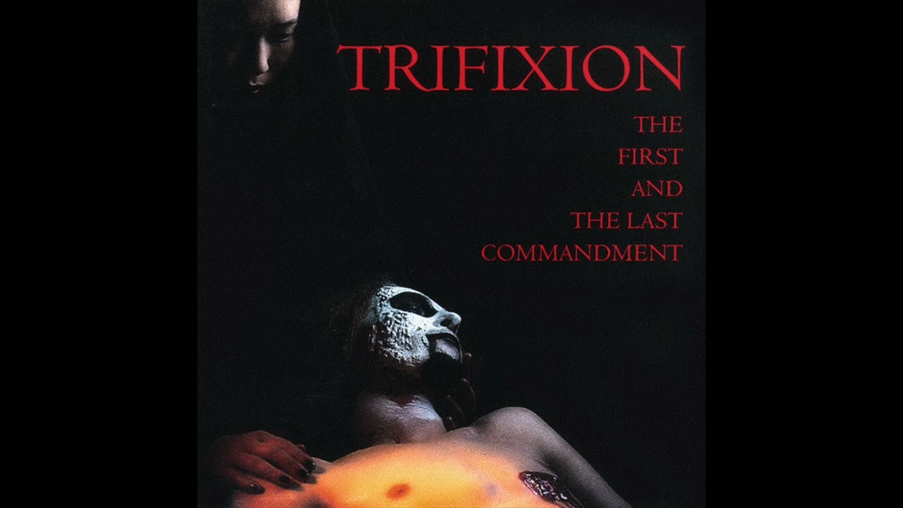 Trifixion - The First and the Last Commandment (FULL)