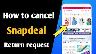 how to cancel return request on snapdeal