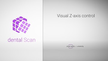 dental Scan - Basics - Visual Z-axis control