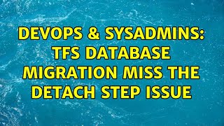 Celebrity DevOps & SysAdmins: TFS Database migration miss the detach step issue Profile