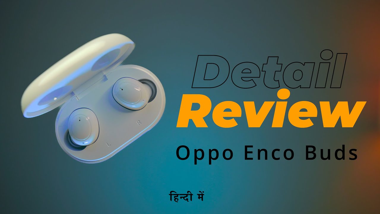 OPPO Enco Buds Detail Review | OPPO Enco Buds | The Best In Class Earbuds