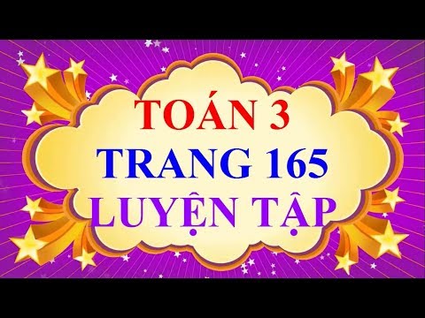 Video Toán Lớp 3 - Trang 165 - LUYỆN TẬP - YouTube
