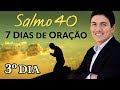 CAMPANHA DE ORAÇÃO - 7 DIAS ORANDO O SALMO 40 - (3º DIA)